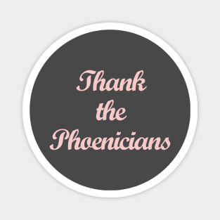 Thank the Phoenicians Millennial Pink Magnet